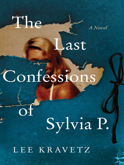 Title details for The Last Confessions of Sylvia P. by Lee Kravetz - Wait list